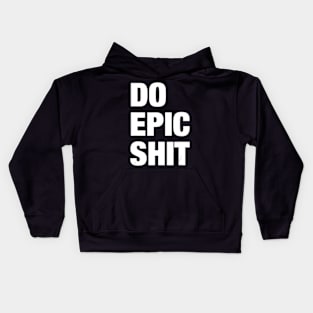 Do Epic Shit Motivational Quotes Memes Kids Hoodie